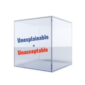 Unexplainable equals Unacceptable